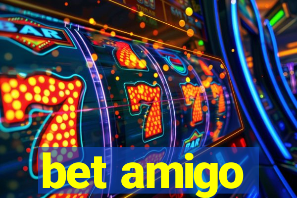 bet amigo
